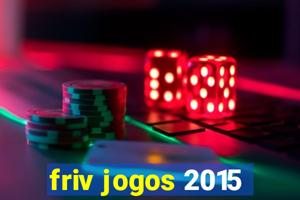 friv jogos 2015